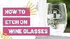 How To Etch On Wine Glasses Diy Cricut Wine Glasses